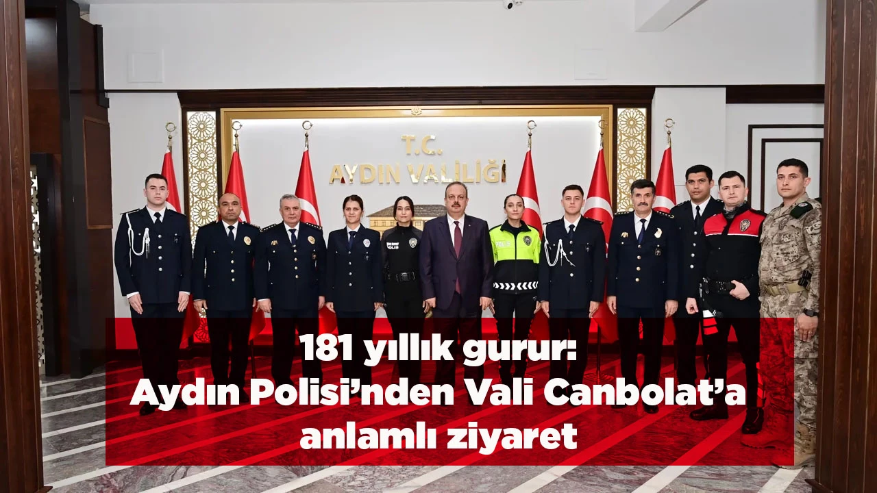 181 yıllık gurur: Aydın Polisi&rsquo;nden Vali Canbolat&rsquo;a anlamlı ziyaret