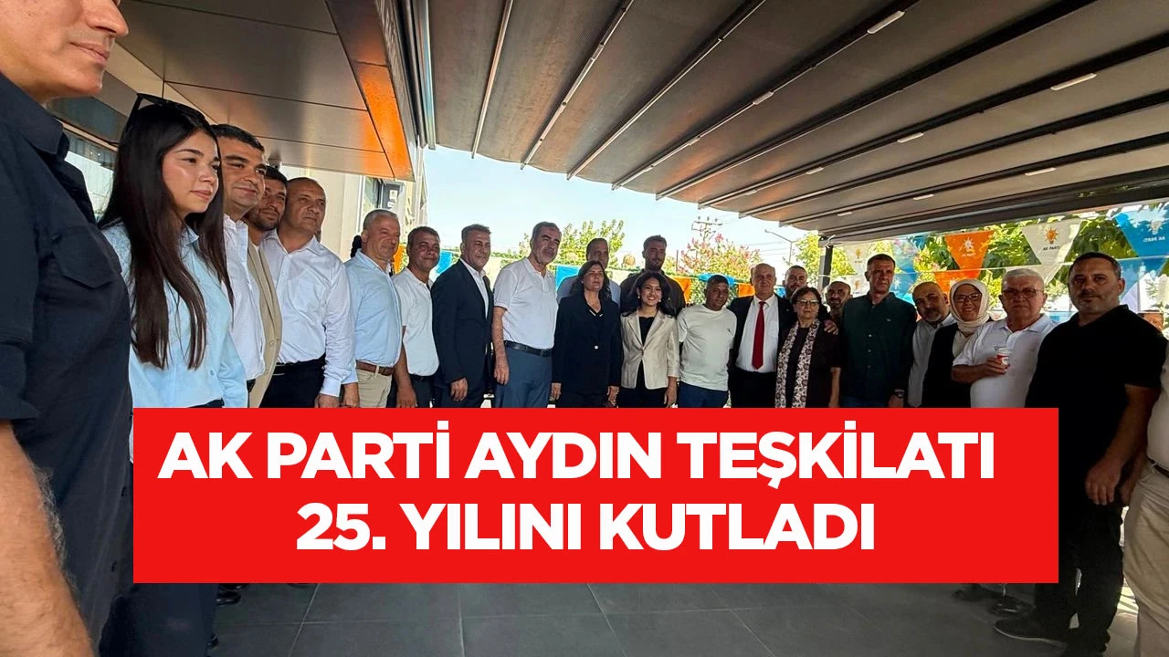 AK Parti Aydın Teşkilatı 25. yılını kutladı