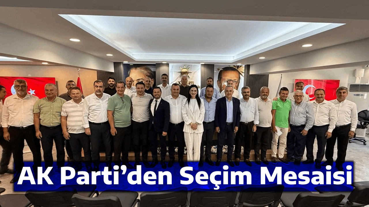 AK Parti’den Seçim Mesaisi