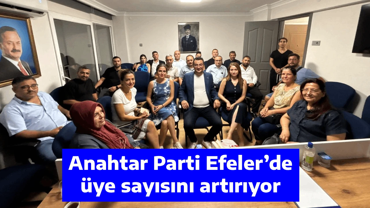 Anahtar Parti Efeler’de üye sayısını artırıyor