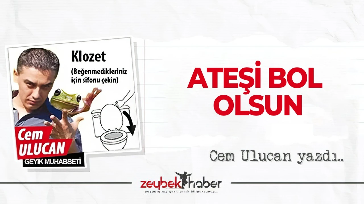 ATEŞİ BOL OLSUN