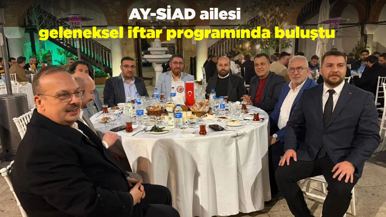 AY-SİAD ailesi geleneksel iftar programında buluştu