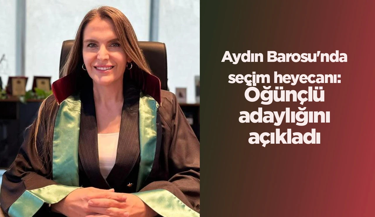 Aydın Barosu'nda se&ccedil;im heyecanı: &Ouml;ğ&uuml;n&ccedil;l&uuml; adaylığını a&ccedil;ıkladı