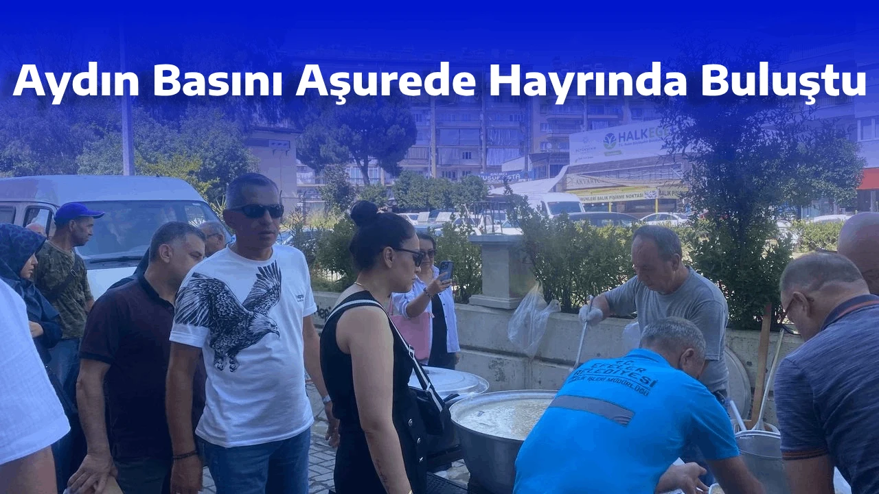Aydın Basını Aşurede Hayrında Buluştu