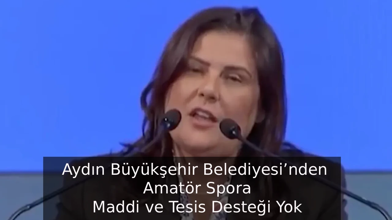 Aydın B&uuml;y&uuml;kşehir Belediyesi&rsquo;nden Amat&ouml;r Spora Maddi ve Tesis Desteği Yok