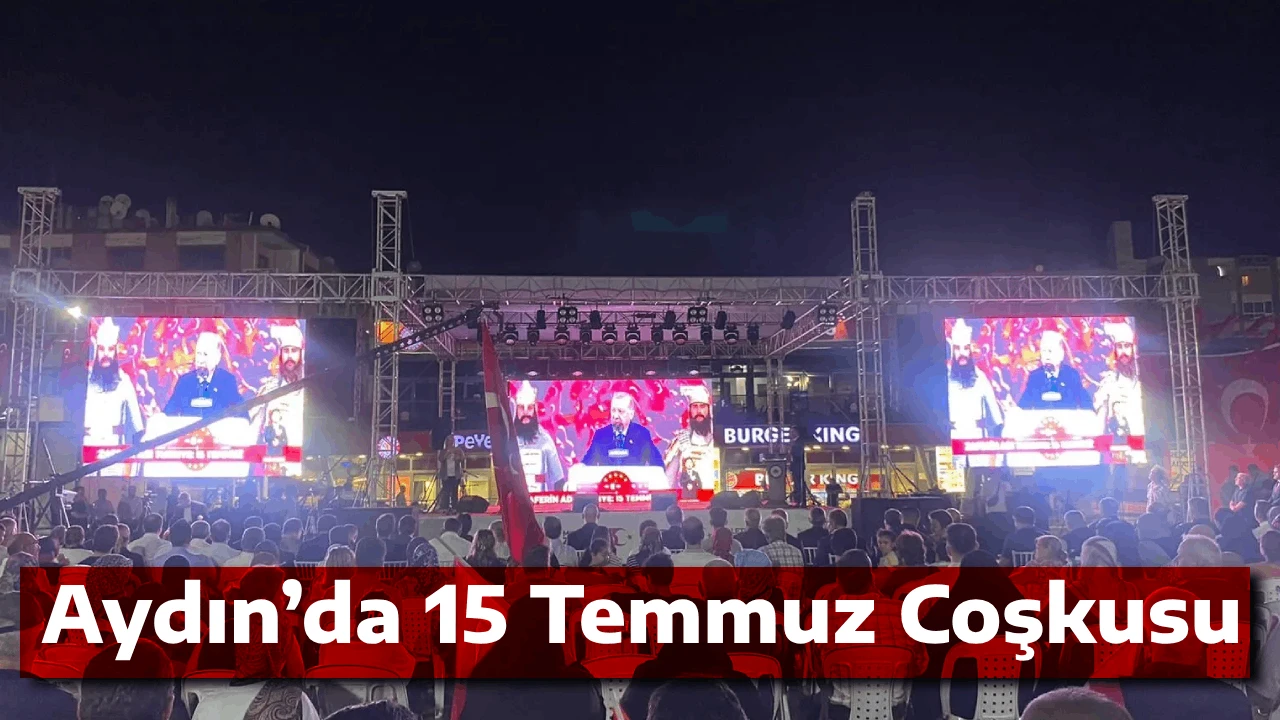 Aydın’da 15 Temmuz Coşkusu