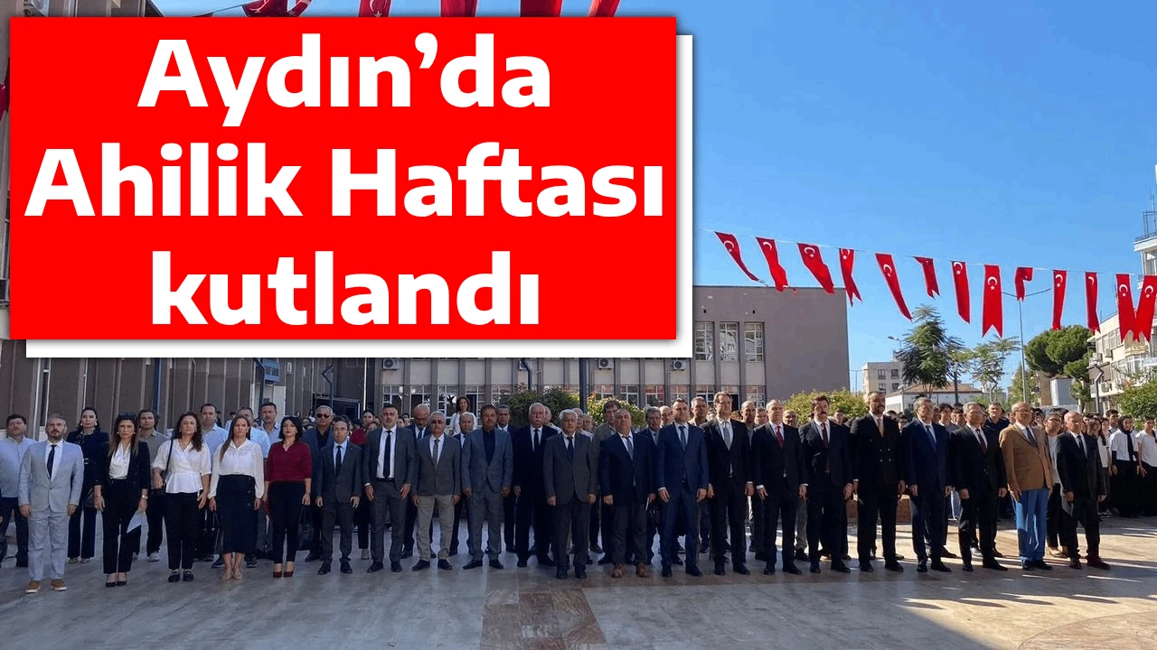 Aydın&rsquo;da Ahilik Haftası kutlandı