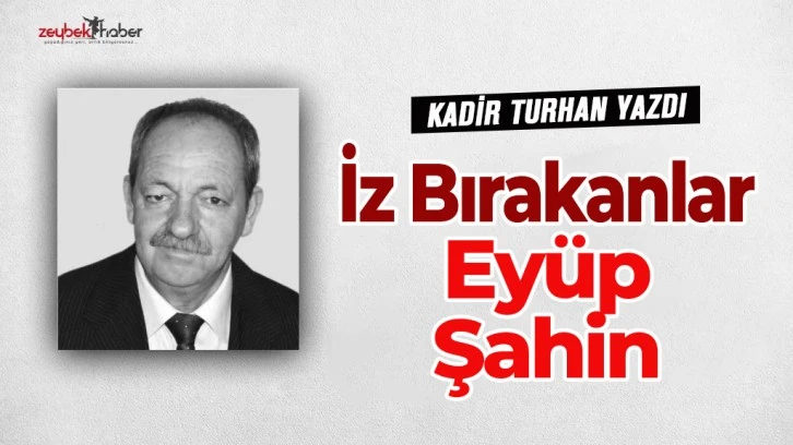 Aydın'da İz Bırakanlar -Ey&uuml;p Şahin