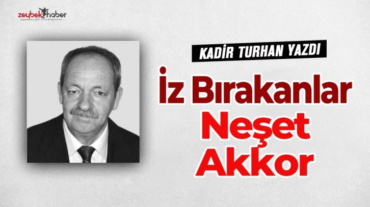 Aydın'da İz Bırakanlar: Neşet Akkor