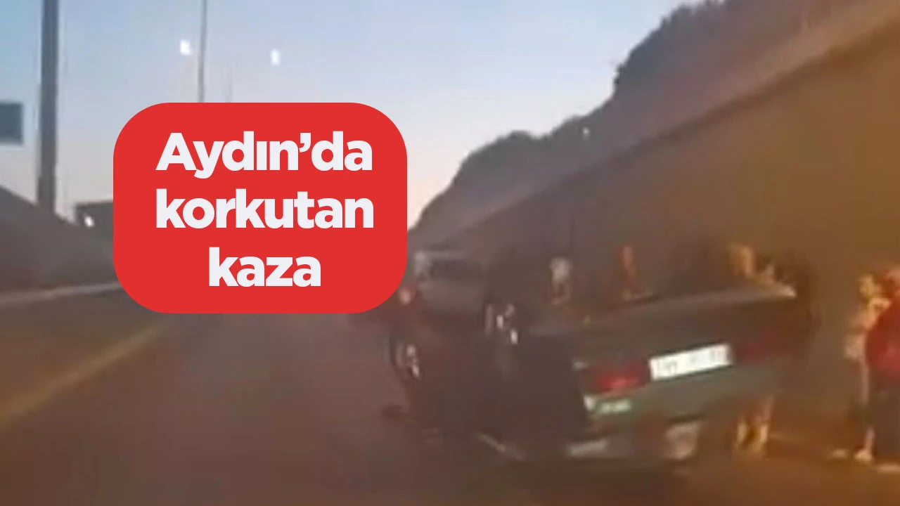 Aydın&rsquo;da korkutan kaza