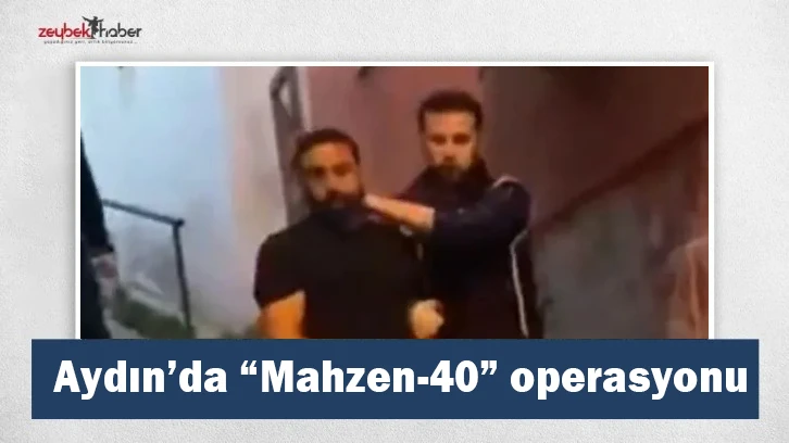 Aydın’da “Mahzen-40” operasyonu