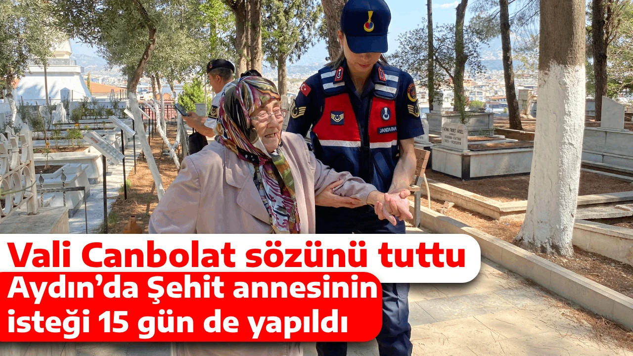 Aydın’da Şehit annesinin isteği 15 gün de yapıldı, Vali Canbolat sözünü tuttu