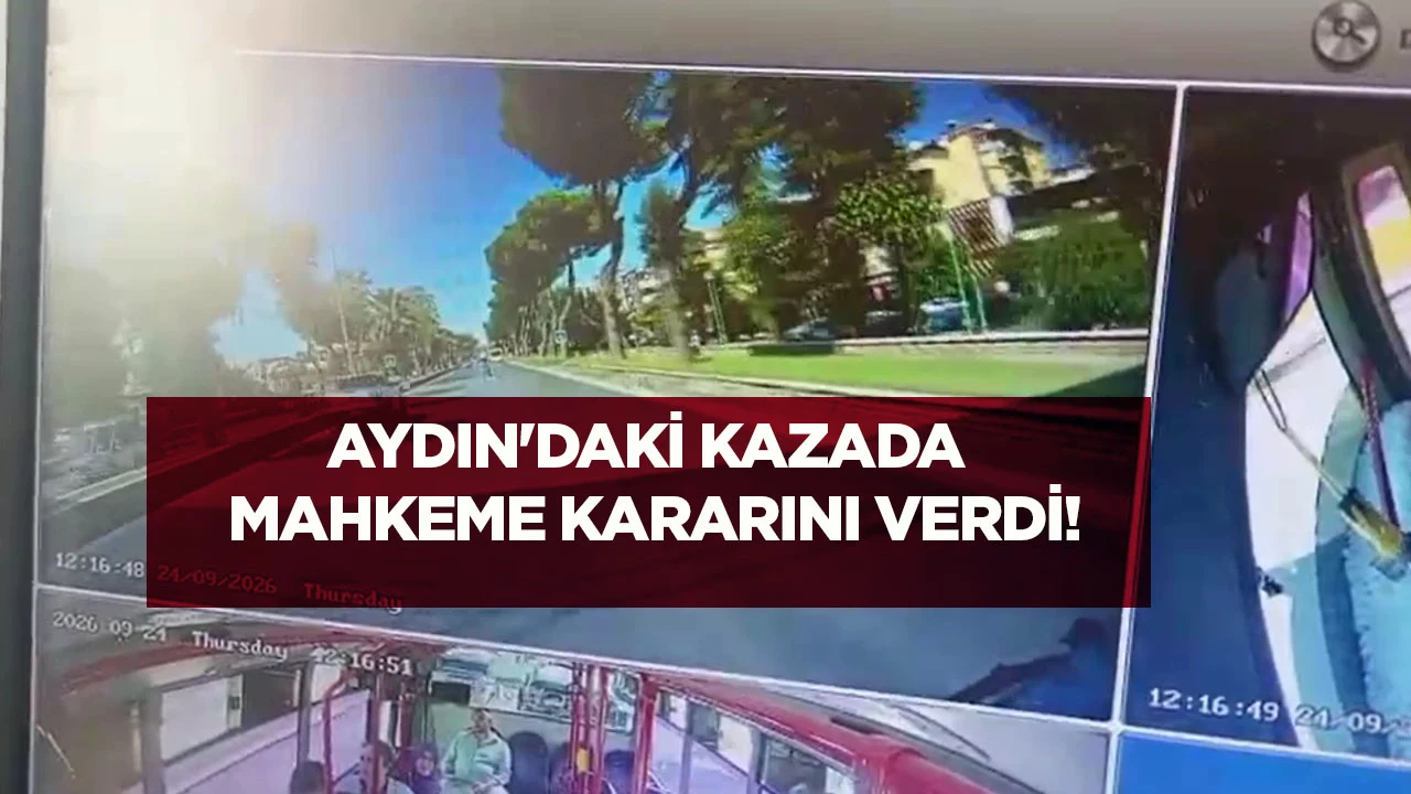 Aydın'daki kazada mahkeme kararını verdi!