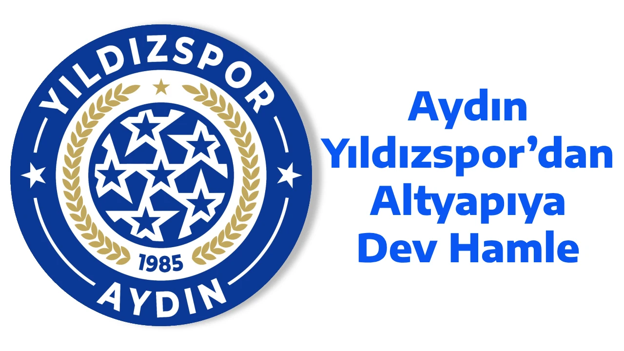 Aydın Yıldızspor’dan Altyapıya Dev Hamle