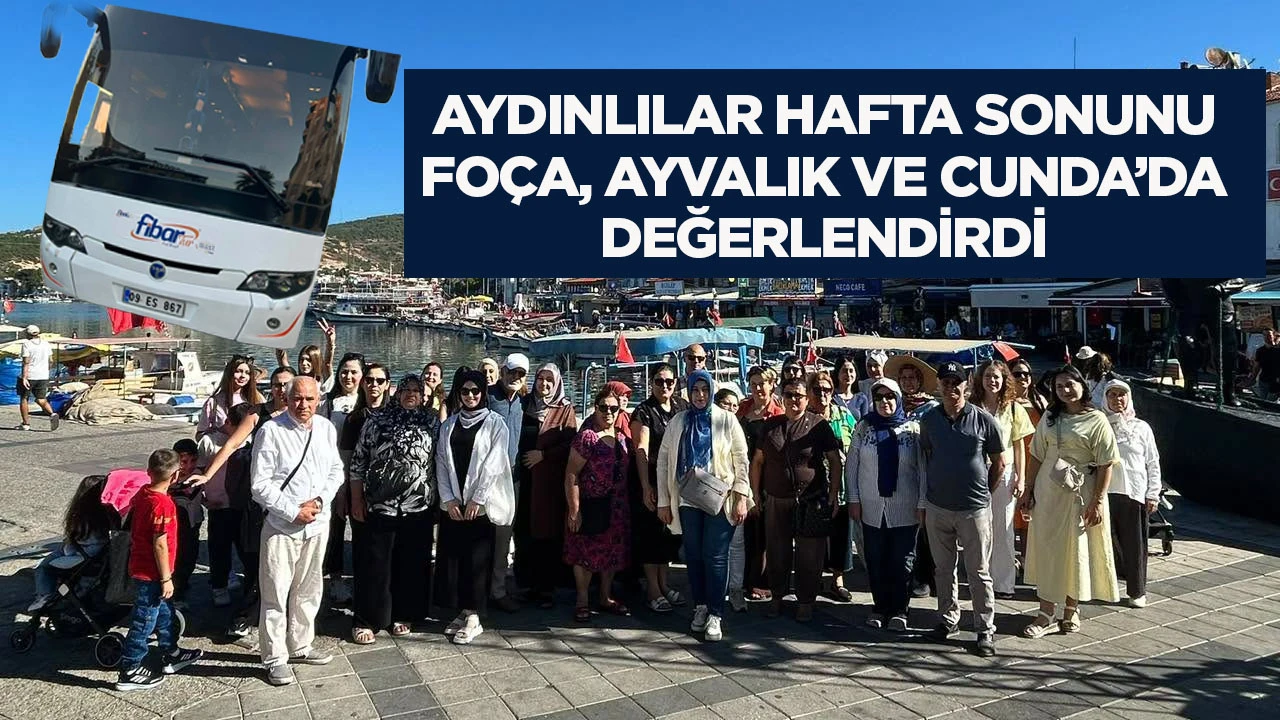 Aydınlılar hafta sonunu Fo&ccedil;a, Ayvalık ve Cunda&rsquo;da değerlendirdi
