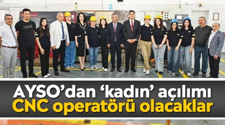 AYSO’dan ‘kadın’ açılımı: CNC operatörü olacaklar