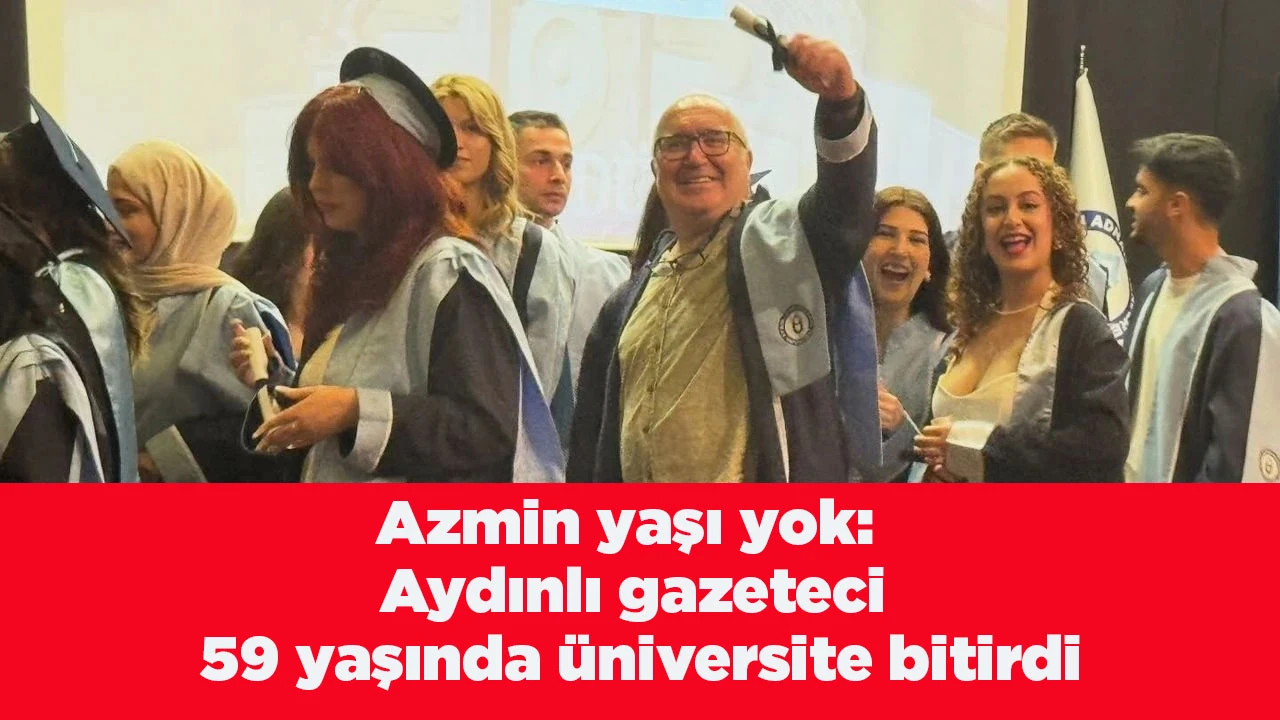 Azmin yaşı yok: Aydınlı gazeteci 59 yaşında &uuml;niversite bitirdi