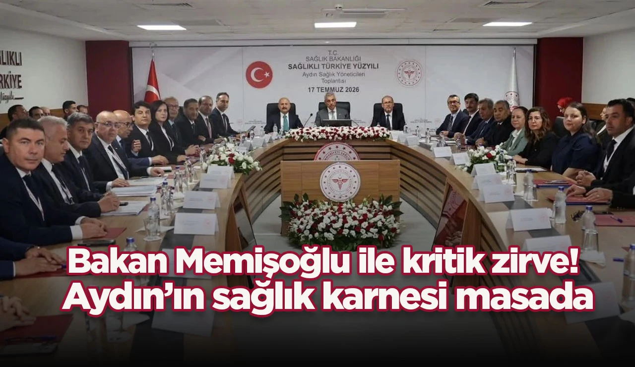 Bakan Memişoğlu ile kritik zirve! Aydın&rsquo;ın sağlık karnesi masada