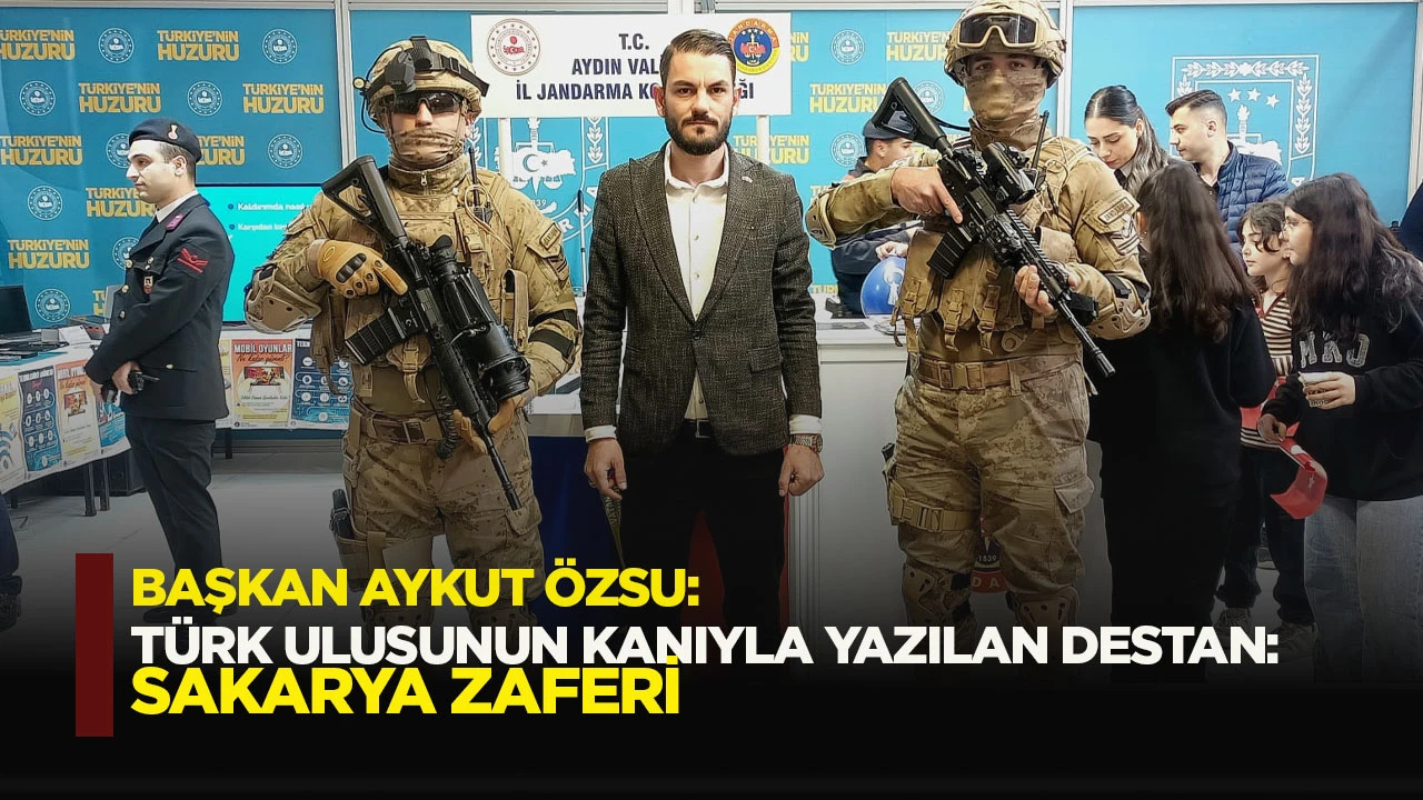 Başkan Aykut &Ouml;zsu: T&uuml;rk Ulusunun Kanıyla Yazılan Destan: Sakarya Zaferi