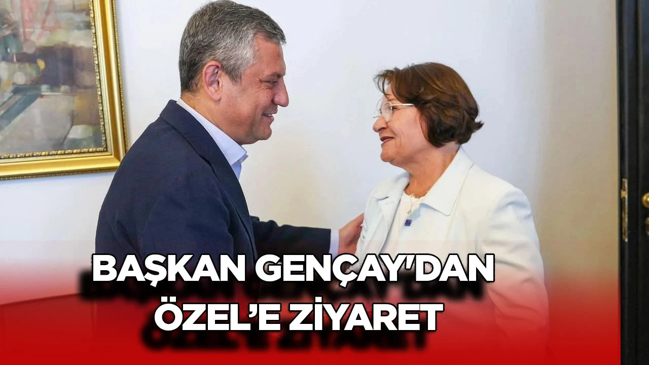 BAŞKAN GEN&Ccedil;AY'DAN &Ouml;ZEL&rsquo;E ZİYARET
