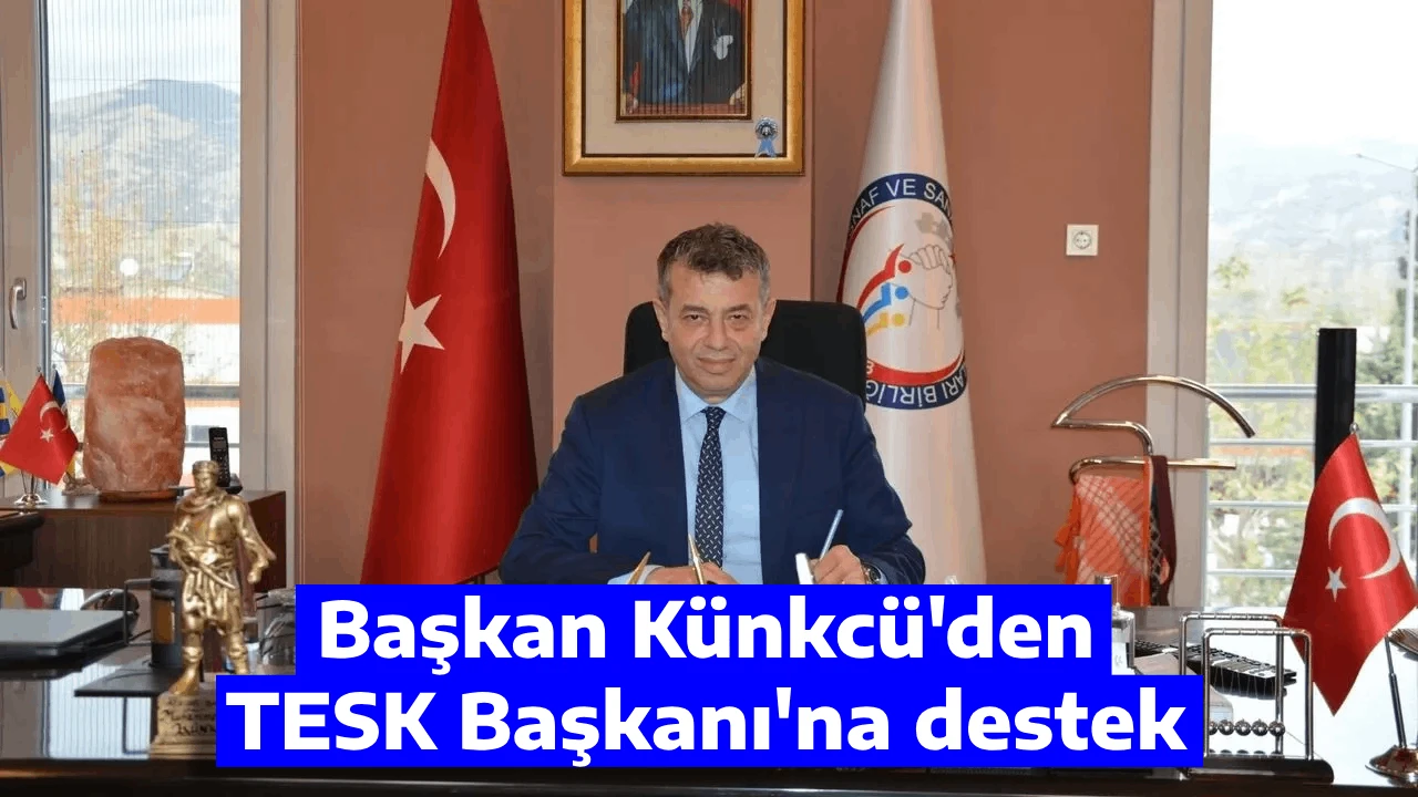Başkan Künkcü'den TESK Başkanı'na destek
