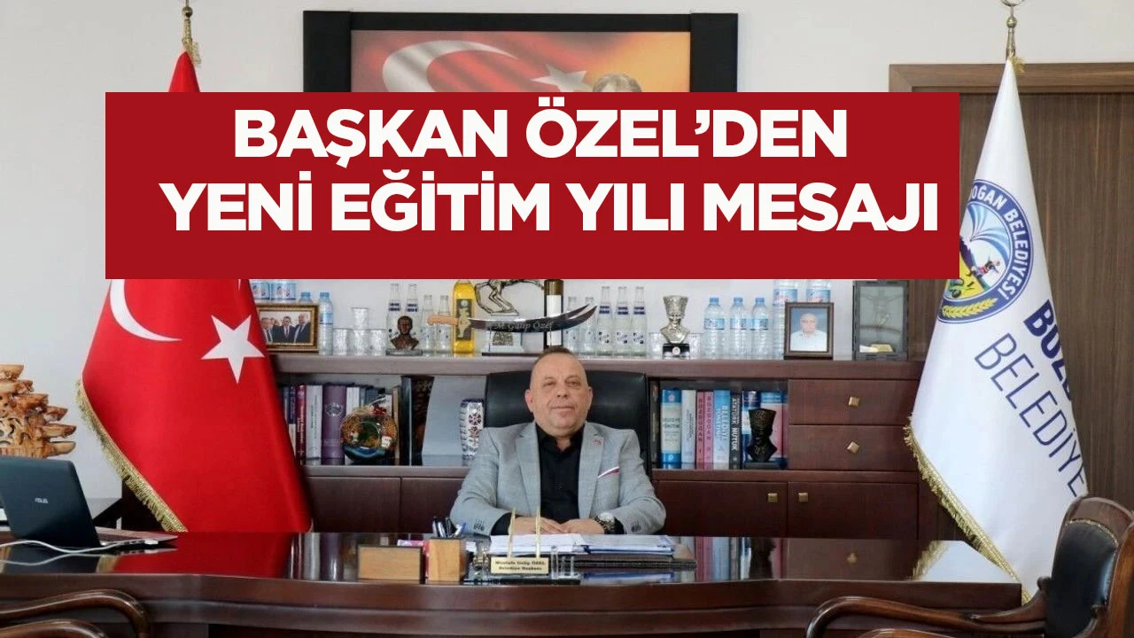 Başkan Özel’den yeni eğitim yılı mesajı