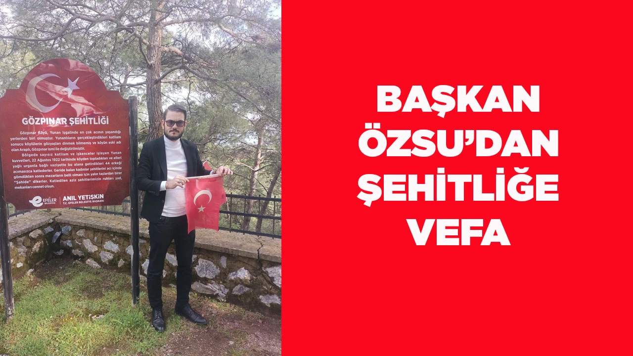 BAŞKAN &Ouml;ZSU&rsquo;DAN ŞEHİTLİĞE VEFA