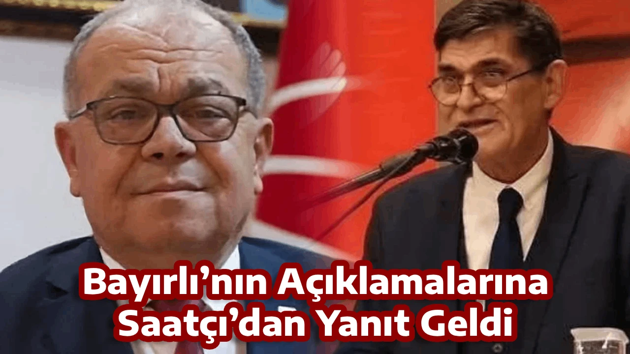 Bayırlı’nın Açıklamalarına Saatçı’dan Yanıt Geldi