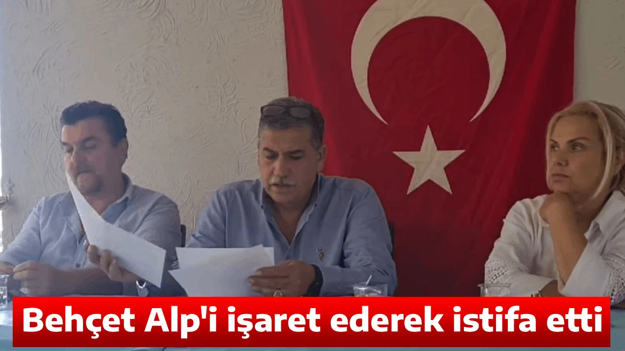 Beh&ccedil;et Alp'i işaret ederek istifa etti