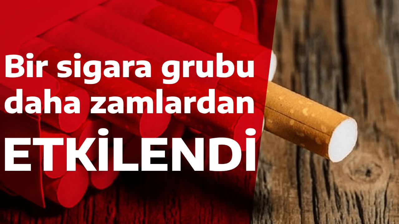 Bir sigara grubu daha zamlardan etkilendi