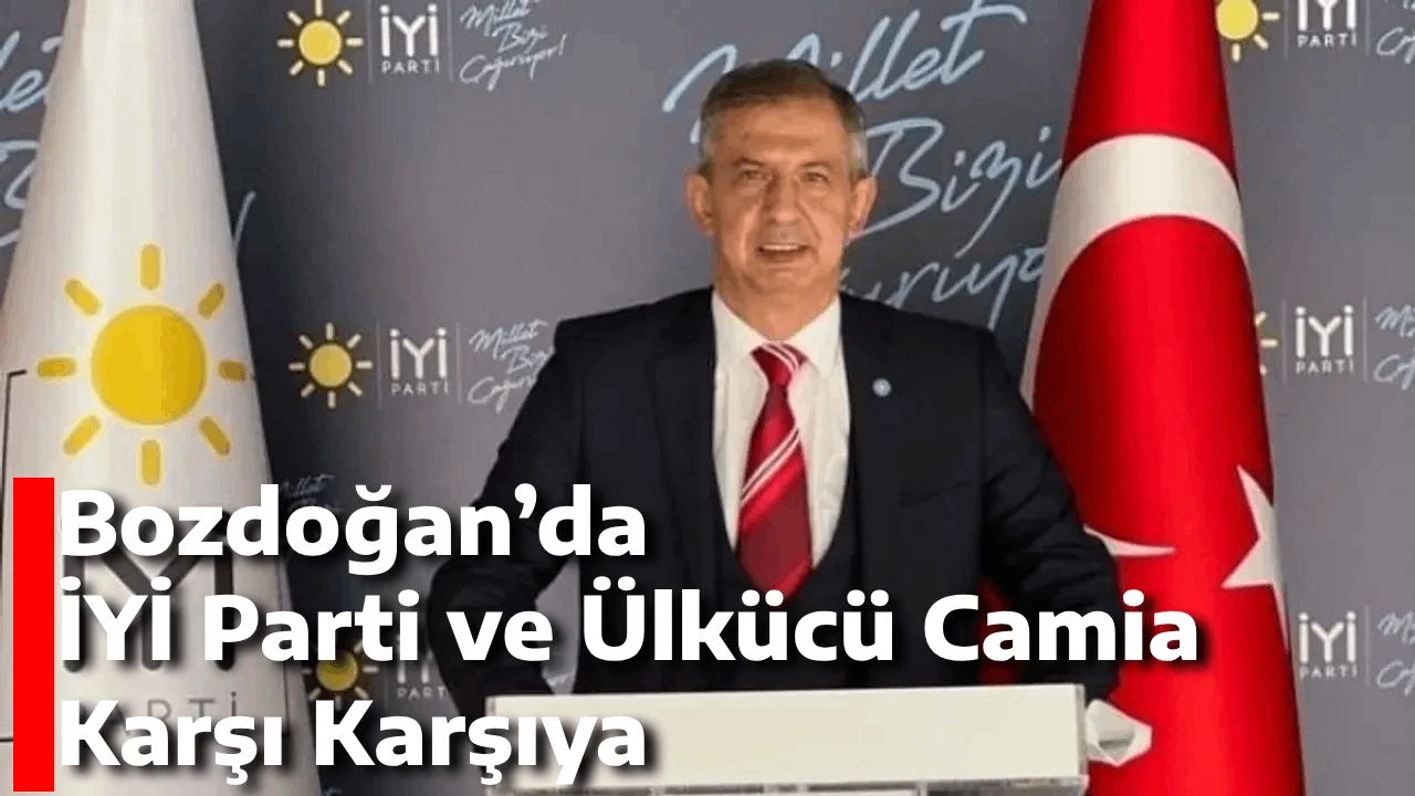Bozdoğan’da İYİ Parti ve Ülkücü Camia Karşı Karşıya