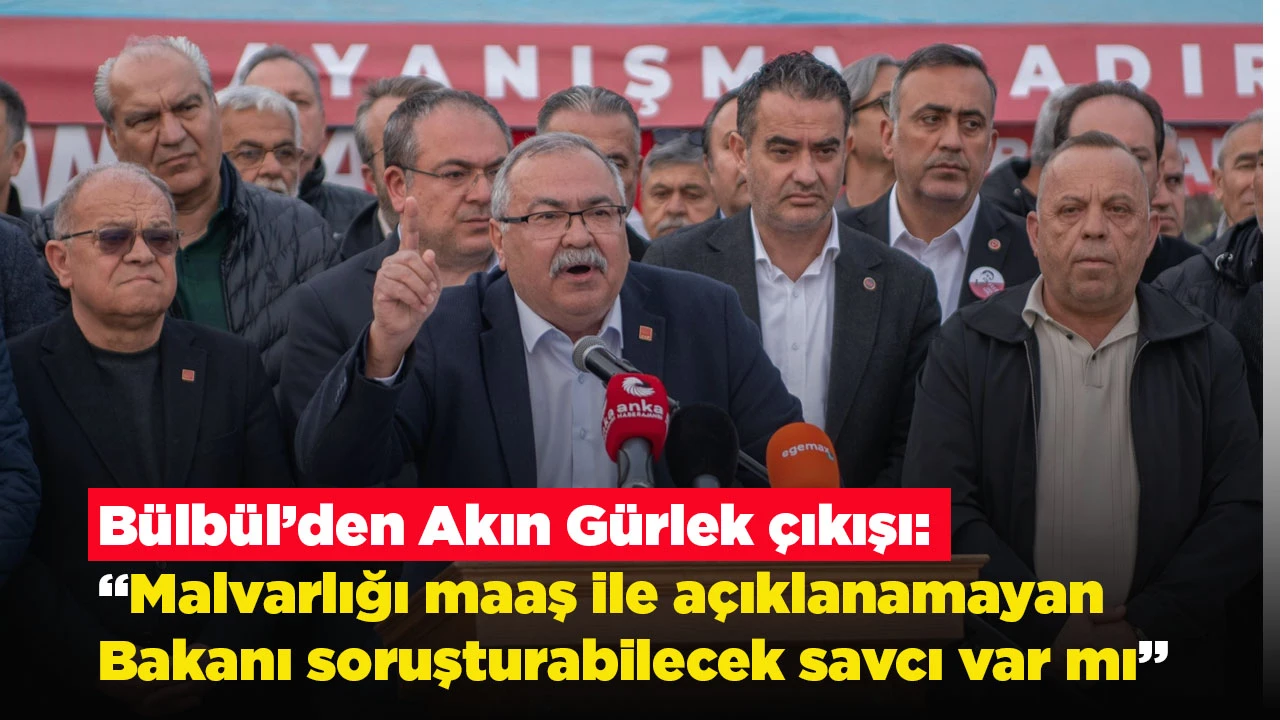 B&uuml;lb&uuml;l&rsquo;den Akın G&uuml;rlek &ccedil;ıkışı: &ldquo;Malvarlığı maaş ile a&ccedil;ıklanamayan Bakanı soruşturabilecek savcı var mı&rdquo;