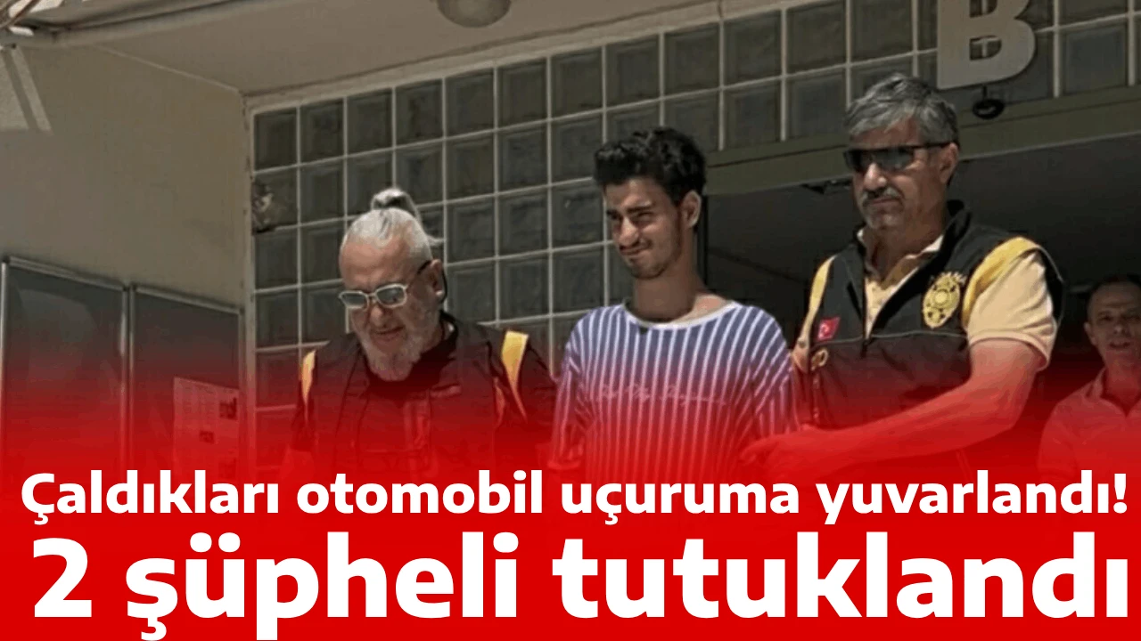 Çaldıkları otomobil uçuruma yuvarlandı; 2 şüpheli tutuklandı