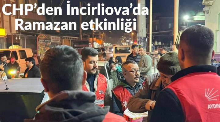 CHP’den İncirliova’da Ramazan etkinliği