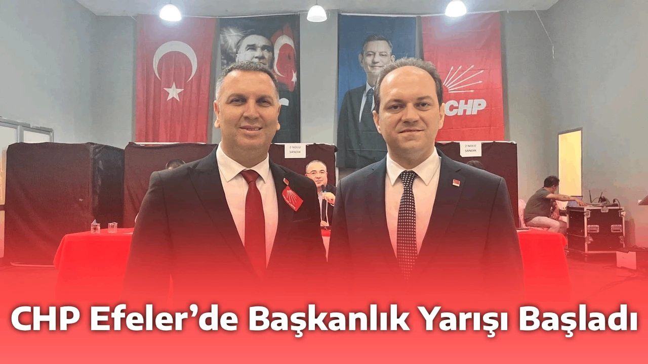 CHP Efeler&rsquo;de Başkanlık Yarışı Başladı