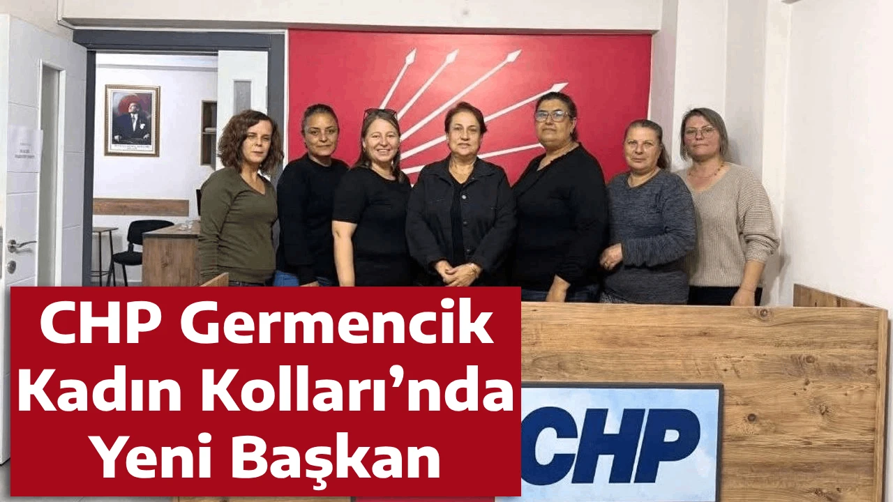 CHP Germencik Kadın Kolları&rsquo;nda Yeni Başkan