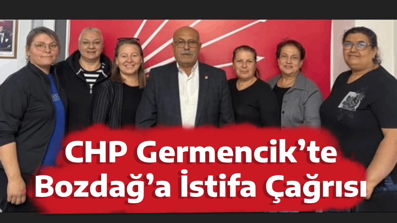 CHP Germencik&rsquo;te Bozdağ&rsquo;a İstifa &Ccedil;ağrısı