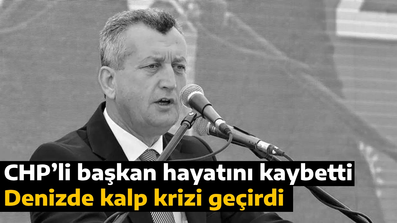 CHP’li başkan hayatını kaybetti, Denizde kalp krizi geçirdi