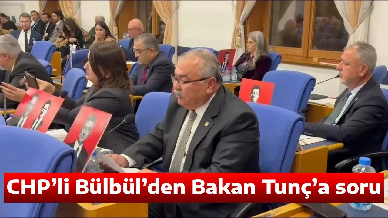 CHP&rsquo;li B&uuml;lb&uuml;l&rsquo;den Bakan Tun&ccedil;&rsquo;a soru
