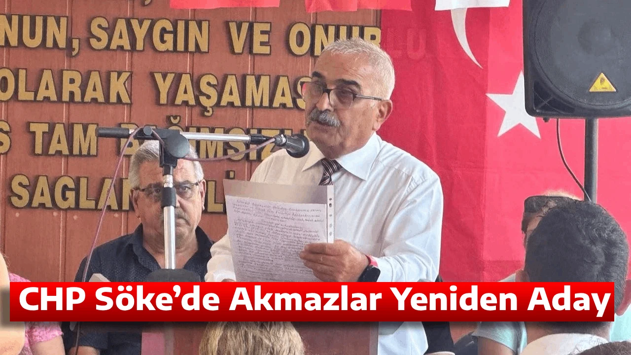 CHP Söke’de Akmazlar Yeniden Aday