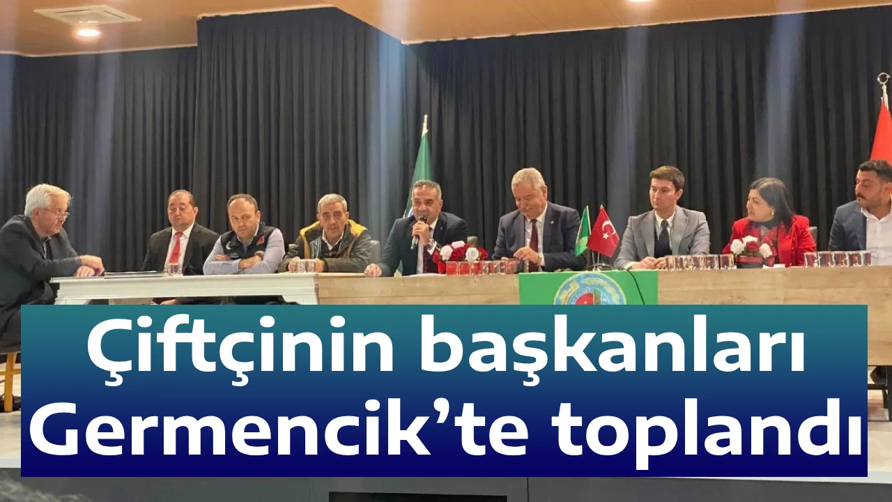 &Ccedil;ift&ccedil;inin başkanları Germencik&rsquo;te toplandı