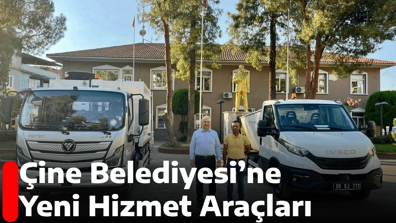 Çine Belediyesi’ne Yeni Hizmet Araçları