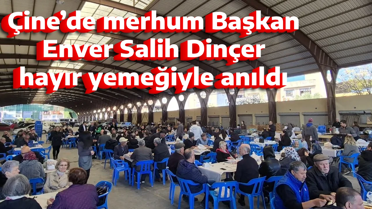 &Ccedil;ine&rsquo;de merhum Başkan Enver Salih Din&ccedil;er hayır yemeğiyle anıldı