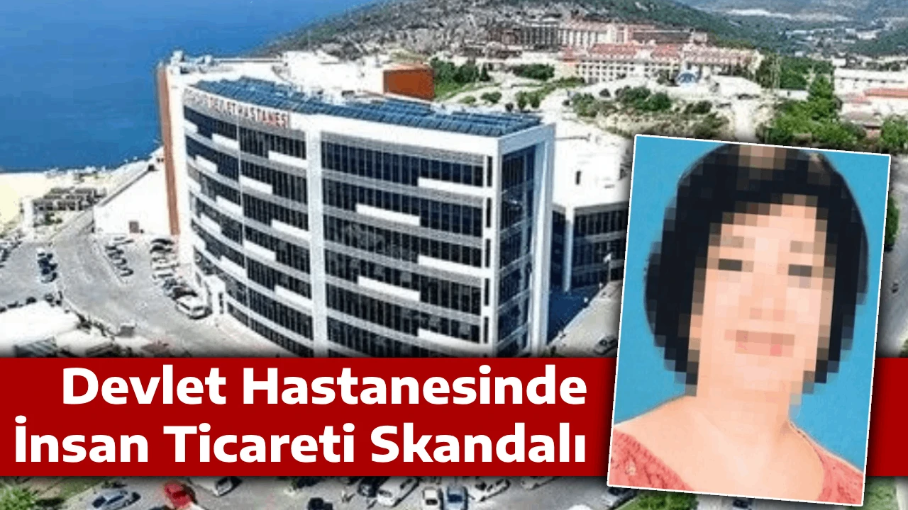 Devlet Hastanesinde İnsan Ticareti Skandalı