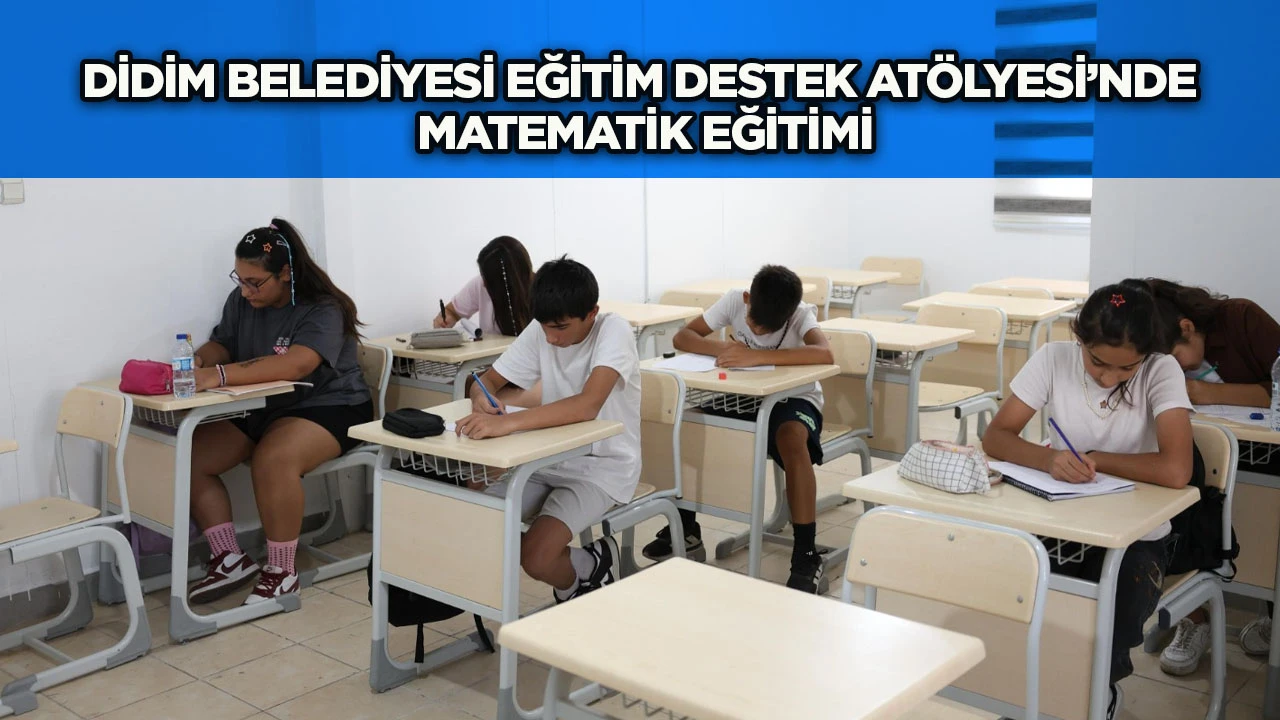 Didim Belediyesi Eğitim Destek At&ouml;lyesi&rsquo;nde matematik eğitimi