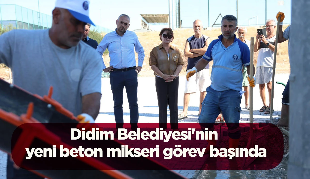 Didim Belediyesi'nin yeni beton mikseri g&ouml;rev başında