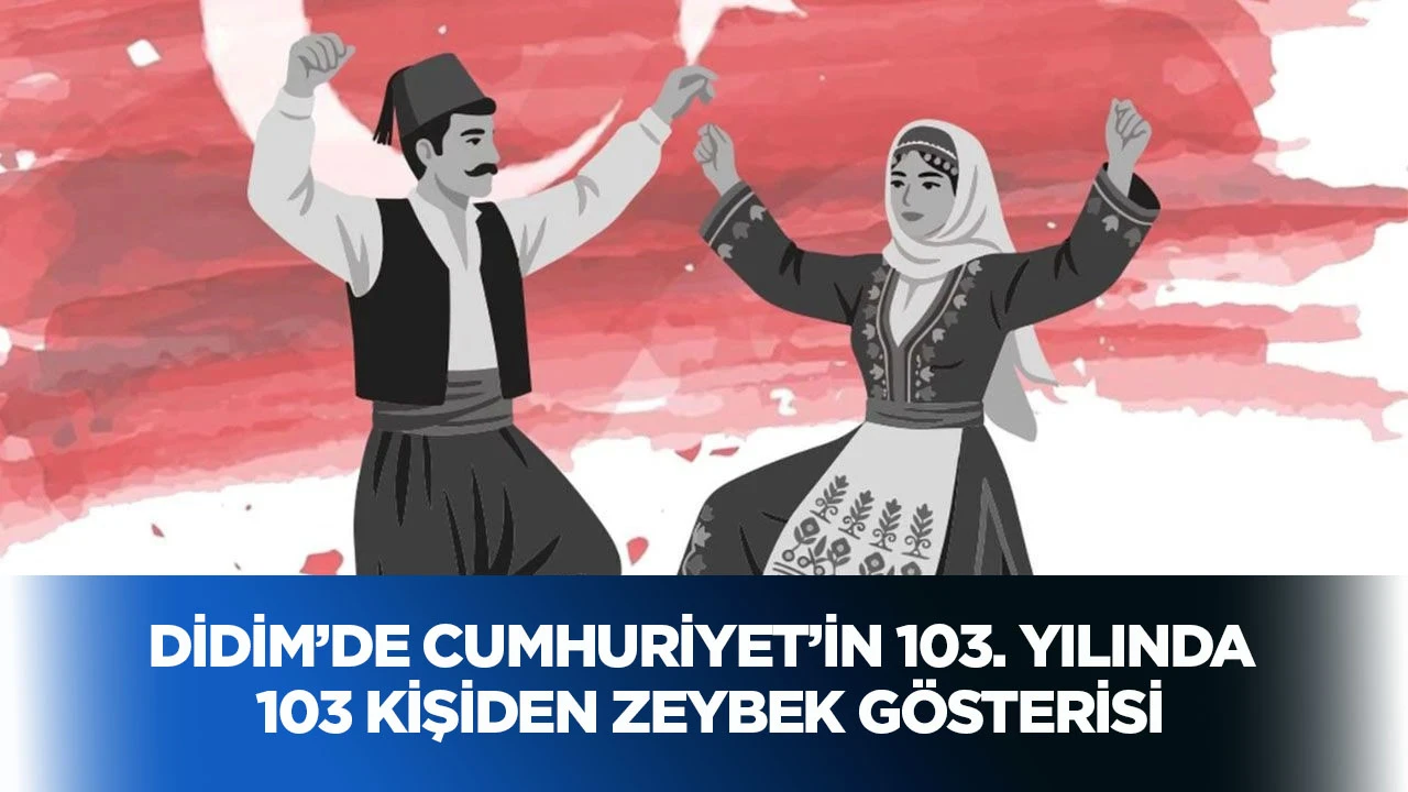 Didim&rsquo;de Cumhuriyet&rsquo;in 103. yılında 103 kişiden zeybek g&ouml;sterisi