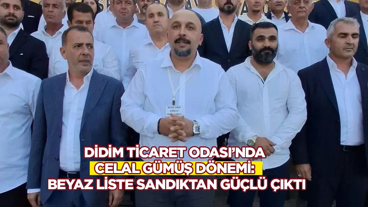 Didim Ticaret Odası&rsquo;nda Celal G&uuml;m&uuml;ş d&ouml;nemi: Beyaz liste sandıktan g&uuml;&ccedil;l&uuml; &ccedil;ıktı