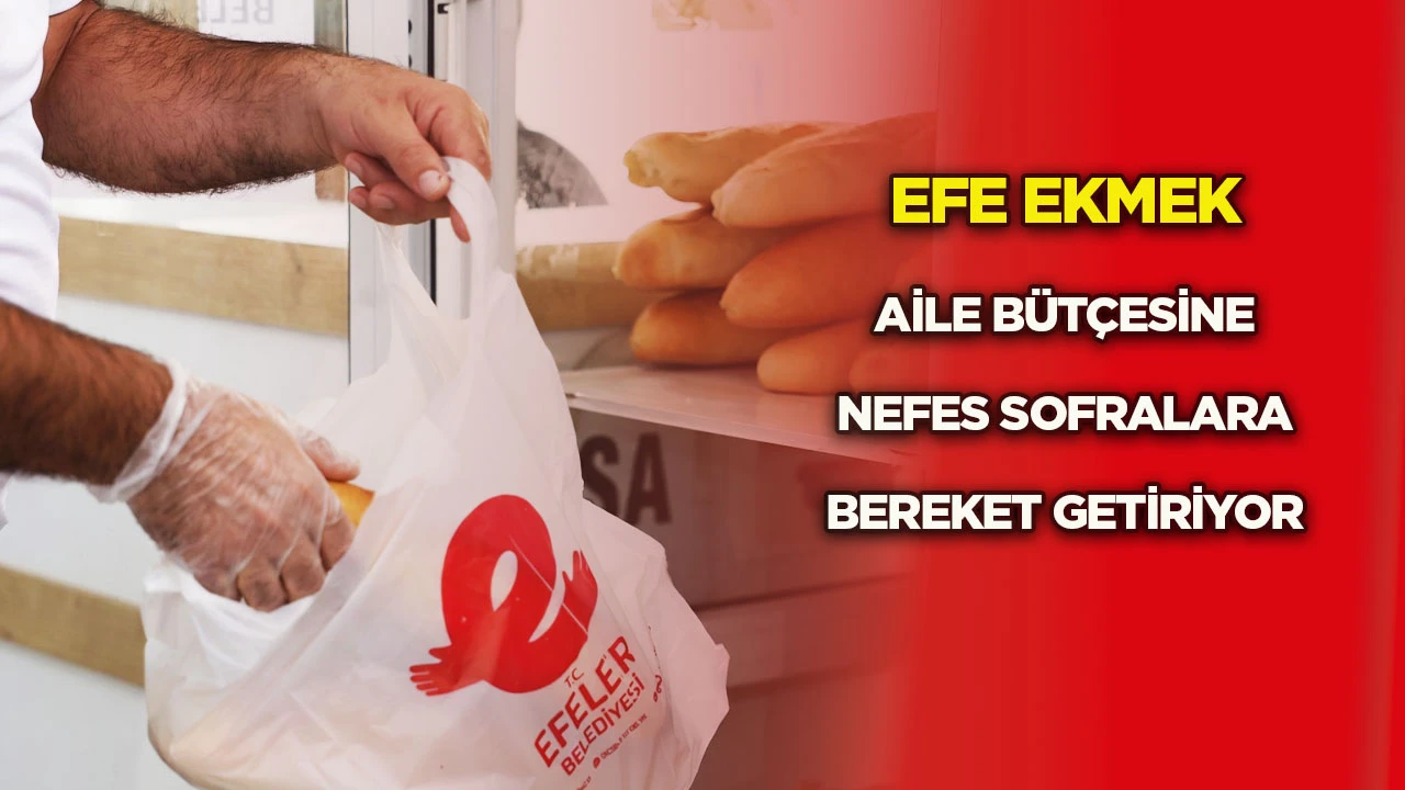 Efe Ekmek aile b&uuml;t&ccedil;esine nefes, sofralara bereket getiriyor