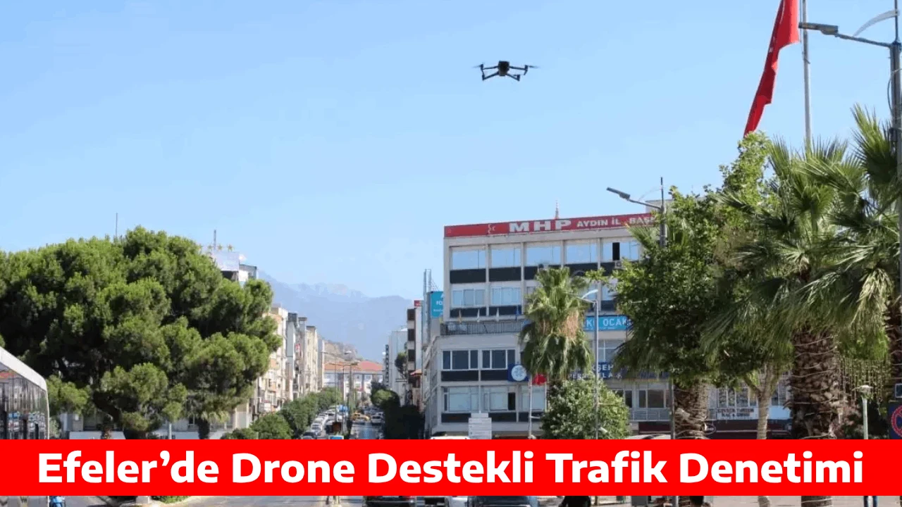 Efeler’de Drone Destekli Trafik Denetimi